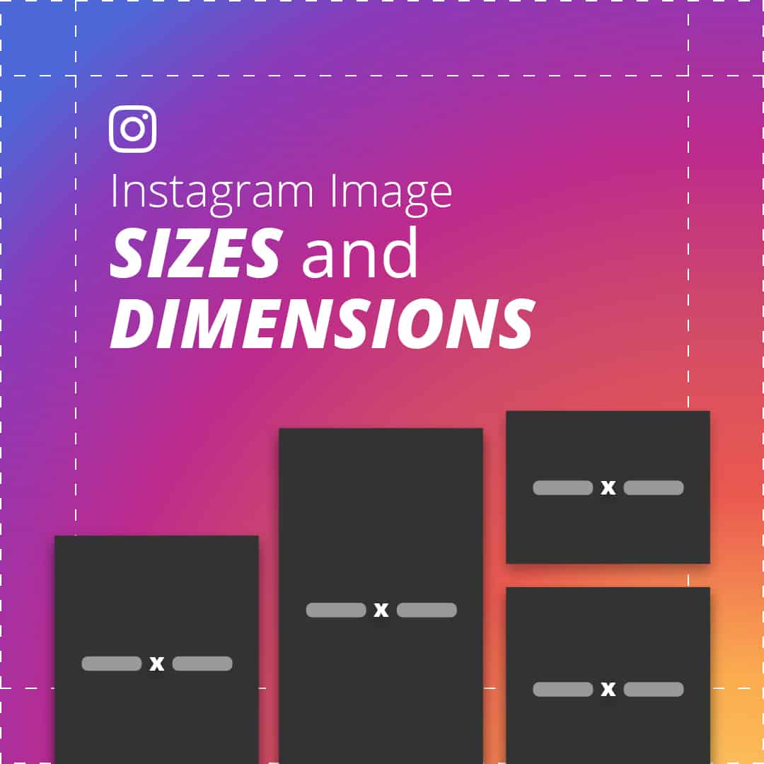 Instagram Sizes & Dimensions 2021: Everything You Need to Know